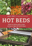 Hot Beds - How to grow early crops using an age-old technique: Second edition – SILVER MEDALLIST IN THE LIVING NOW AWARDS FOR GR