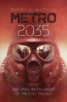 Metro 2035 - The third darkly thrilling book in the METRO series and inspiration behind the bestselling METRO video game franchi