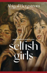Selfish Girls - The dark and gripping novel of family dynamics and toxic sisterhood from the much-acclaimed author of WHAT A SHA