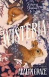 Wisteria - the Sunday Times bestseller - the gorgeous new gothic fantasy romance from the bestselling author of Belladonna and F