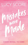 Mistakes Were Made - A totally addictive, spicy, hilarious small-town romance