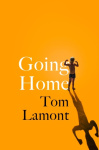 Going Home - The 'spirit-lifting debut novel of friendship, fatherhood, growth and forgiveness' David Mitchell
