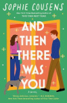 And Then There Was You - A hilarious and heartwarming new romantic comedy