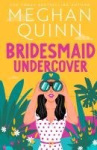 Bridesmaid Undercover - An incredibly steamy, hilarious, friends to lovers, love triangle romantic comedy