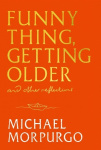 Funny Thing, Getting Older - Reflections on life, storytelling and wonder