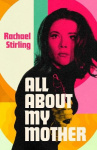 All About My Mother - 'Diana Rigg lives on in her daughter's game-changing, glitter-cannon of a book.' CAITLIN MORAN