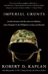 Imperial Grunts - On the Ground with the American Military, from Mongolia to the Philippines to Iraq and Beyond