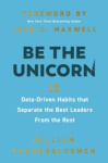 Be the Unicorn - 12 Data-Driven Habits that Separate the Best Leaders from the Rest