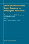 Multi-Robot Systems: From Swarms to Intelligent Automata - Proceedings from the 2002 NRL Workshop on Multi-Robot Systems