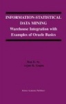 Information-Statistical Data Mining : Warehouse Integration with Examples of Oracle Basics