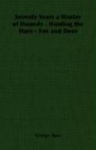 Seventy Years a Master of Hounds - Hunting the Hare - Fox and Deer