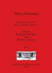 Maya Ceramics, Part i - Papers from the 1985 Maya Ceramic Conference
