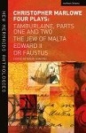 Christopher Marlowe: Four Plays - Tamburlaine, Parts One and Two, The Jew of Malta, Edward II and Dr Faustus