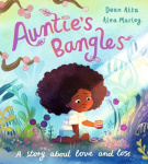 Auntie's Bangles - A moving, lyrical picture book about love and loss