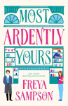 Most Ardently Yours - A swoon-worthy, laugh-out-loud romance