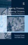 Making Disease, Making Citizens - The Politics of Hepatitis C