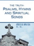 The Truth-psalms, Hymns and Spiritual Songs - Spiritual Song Sing