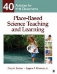 Place-Based Science Teaching and Learning - 40 Activities for K-8 Classrooms