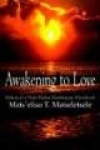 Awakening to Love - Dedicated to Ntate Paulosi Masibunyane Matseletsele