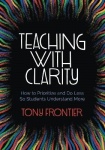 Teaching with Clarity - How to Prioritize and Do Less So Students Understand More