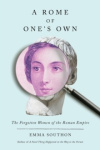 A Rome of One's Own - The Forgotten Women of the Roman Empire