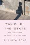 Wards of the State - The Long Shadow of American Foster Care