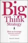 Big Think Strategy - How to Leverage Bold Ideas and Leave Small Thinking Behind