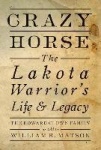 Crazy Horse - The Lakota Warrior's Life and Legacy