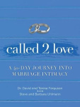 Called 2 Love - A 40 Day Journey Into Marriage Intimacy