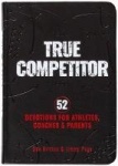 True Competitor - 52 Devotions for Athletes, Coaches, and Parents (Revised)