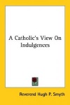 A Catholic's View on Indulgences