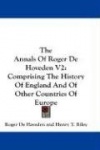 The Annals of Roger de Hoveden V2: Comprising the History of England and of Other Countries of Europe