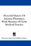Pictorial History of Ancient Pharmacy: With Sketches of Early Medical Practice