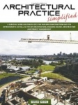 Architectural Practice Simplified - A Survival Guide and Checklists for Building Construction and Site Improvements as Well as T