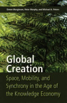 Global Creation - Space, Mobility, and Synchrony in the Age of the Knowledge Economy