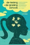 De-Testing and De-Grading Schools - Authentic Alternatives to Accountability and Standardization