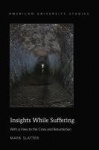 Insights While Suffering - With a View to the Cross and Resurrection