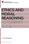 Ethics and Moral Reasoning - A Student's Guide