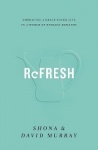 Refresh - Embracing a Grace-Paced Life in a World of Endless Demands