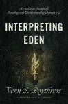 Interpreting Eden - A Guide to Faithfully Reading and Understanding Genesis 1-3