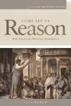 Come Let Us Reason - New Essays in Christian Apologetics