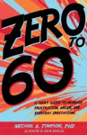 Zero to 60 - A Teen's Guide to Manage Frustration, Anger, and Everyday Irritations