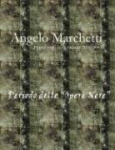 Angelo Marchetti (1930-2000) - Vol.2 - Periodo Delle "Opere Nere"
