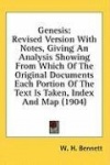 Genesis: Revised Version with Notes, Giving an Analysis Showing from Which of the Original Documents Each Portion of the Text I