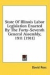 State of Illinois Labor Legislation Enacted by the Forty-Seventh General Assembly, 1911 (1911)