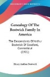 Genealogy of the Bostwick Family in America: The Descendants of Arthur Bostwick of Stratford, Connecticut (1901)