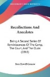Recollections and Anecdotes: Being a Second Series of Reminiscences of the Camp, the Court, and the Clubs (1863)