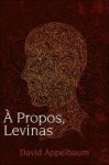 A Propos, Levinas