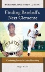Finding Baseball's Next Clemente - Combating Scandal in Latino Recruiting