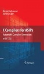 C Compilers for ASIPs - Automatic Compiler Generation with LISA